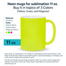 Neon mugs for sublimation 11 oz. Buy it in topics of 3 Colors (Yellow, Green, and Magenta)